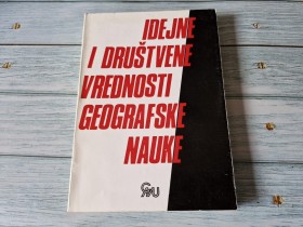IDEJNE I DRUŠTVENE VREDNOSTI GEOGRAFSKE NAUKE