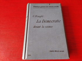 LA DEMOCRATIE DEVANT LA SCIENCE  - BOUGLE 1909