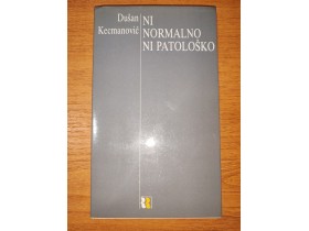Ni normalno ni pataološko - Dušan Kecmanović