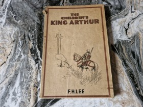 THE CHILDRENS  KING ARTHUR  BY F.  H.  LEE - 1938
