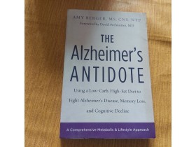 The Alzheimer's Antidote: Using a Low-Carb, High-Fat Di